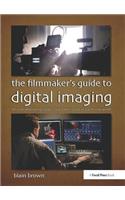 The Filmmaker's Guide to Digital Imaging