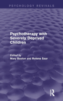 Psychotherapy with Severely Deprived Children