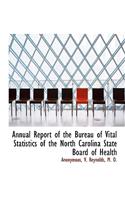 Annual Report of the Bureau of Vital Statistics of the North Carolina State Board of Health