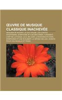 Uvre de Musique Classique Inachevee: Requiem de Mozart, Le Duc D'Albe, Les Contes D'Hoffmann, Symphonie N 9 de Bruckner, Turandot