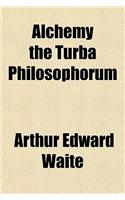 Alchemy the Turba Philosophorum: (English)