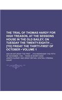 The Trial of Thomas Hardy for High Treason, at the Sessions House in the Old Bailey, on Tuesday the Twenty-Eighth [To] Friday the Thirty-First of October (Volume 1); And on Saturday the First [To] Wednesday the Fifth of November, 1794 Taken in Shor