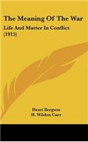 The Meaning of the War: Life and Matter in Conflict (1915)