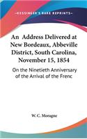An Address Delivered at New Bordeaux, Abbeville District, South Carolina, November 15, 1854