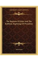 The Baptism of John and the Rabbinic Baptizing of Proselytes