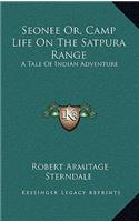 Seonee Or, Camp Life on the Satpura Range