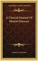 A Clinical Manual of Mental Diseases