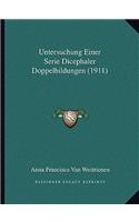 Untersuchung Einer Serie Dicephaler Doppelbildungen (1911): (German)