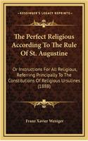The Perfect Religious According To The Rule Of St. Augustine