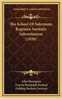 The School of Salernum; Regimen Sanitatis Salernitanum (1920)