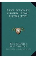 Collection of Original Royal Letters (1787)