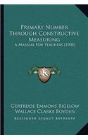 Primary Number Through Constructive Measuring: A Manual for Teachers (1905)