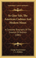 Se-Quo-Yah, The American Cadmus And Modern Moses