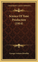 Science of Tone Production (1914): (English)