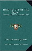 How To Live At The Front: Tips For American Soldiers (1917)