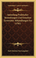 Sammlung Praktischer Bemerkungen Und Einzelner Zerstreuter Abhandlungen Fur (1785)
