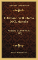 L'Orazione Per Il Ritorno Di Cl. Marcello: Riveduta E Commentata (1890)(Italian)