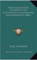 Neue Quellen Zur Geschichte Des Untergangs Livlandischer Selbstandigkeit (1884)
