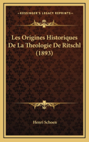 Les Origines Historiques De La Theologie De Ritschl (1893)