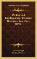 Die Bau Und Kunstdenkmaler Im Kreise Herzogtum Lauenburg (1890)