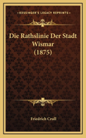 Die Rathslinie Der Stadt Wismar (1875)