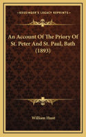 An Account Of The Priory Of St. Peter And St. Paul, Bath (1893)