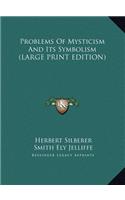 Problems Of Mysticism And Its Symbolism (LARGE PRINT EDITION)