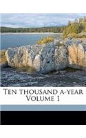 Ten thousand a-year Volume 1