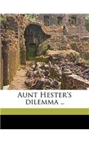 Aunt Hester's Dilemma ..