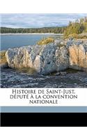 Histoire de Saint-Just, député à la convention nationale Volume 1