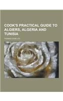 Cook's Practical Guide to Algiers, Algeria and Tunisia: (English)