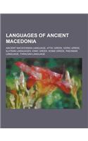 Languages of Ancient Macedonia: Ancient Macedonian Language, Attic Greek, Doric Greek, Illyrian Languages, Ionic Greek, Koine Greek, Paeonian Language