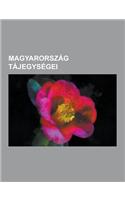 Magyarorszag Tajegysegei: Zalai-Dombsag, Koros-Maros Koze, Szigetkoz, Bacska, Rabakoz, Alpokalja, Nagy-Berek, Bansag, Rseg, Hansag, Sarkoz, Gocs