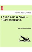 Found Out, a Novel ... 103rd Thousand.