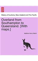 Overland from Southampton to Queensland. [With Maps.]