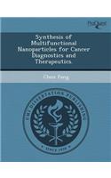 Synthesis of Multifunctional Nanoparticles for Cancer Diagnostics and Therapeutics