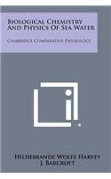 Biological Chemistry and Physics of Sea Water