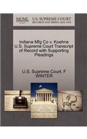 Indiana Mfg Co V. Koehne U.S. Supreme Court Transcript of Record with Supporting Pleadings
