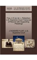 Frey, U S Ex Rel, V. Robertson U.S. Supreme Court Transcript of Record with Supporting Pleadings