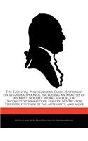 The Essential Philosopher's Guide: Spotlight on Lysander Spooner, Including an Analysis of His Most Notable Works Such as the Unconstitutionality of Slavery, No Treason: The Constitut