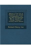 Memoir of the Life of Richard H. Lee, and His Correspondence with the Most Distinguished Men in America and Europe, Volume 2