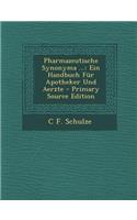 Pharmazeutische Synonyma ...: Ein Handbuch Fur Apotheker Und Aerzte