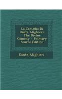 La Comedia Di Dante Alighieri: The Divine Comedy - Primary Source Edition