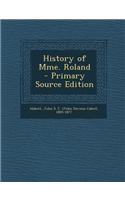 History of Mme. Roland - Primary Source Edition