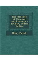 The Principles of Currency and Exchange - Primary Source Edition