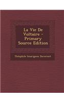 La Vie de Voltaire - Primary Source Edition