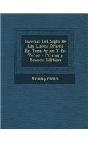 Escenas del Siglo de Las Luces: Drama En Tres Actos y En Verso(Spanish)