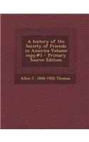 A History of the Society of Friends in America Volume Copy#1