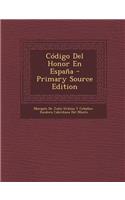 Codigo del Honor En Espana - Primary Source Edition: (Spanish)