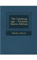 The Coaching Age - Primary Source Edition